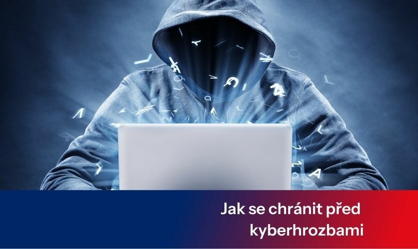 Kybernetické hrozby a&nbsp;jak se před nimi chránit